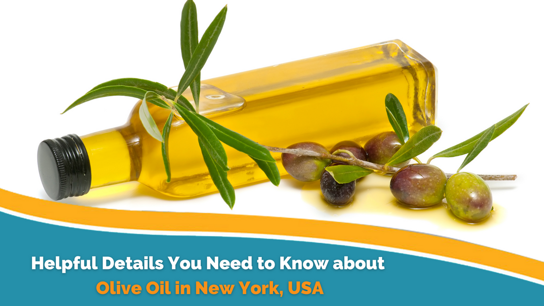 Helpful Details You Need to Know About Olive Oil in New York, USA