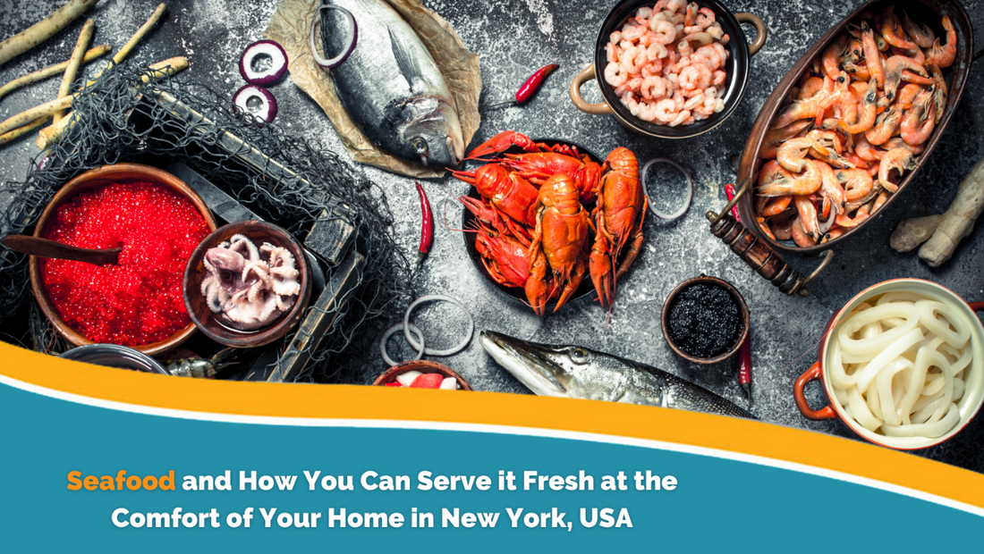 Seafood and How You Can Serve It Fresh at the Comfort of Your Home in New York, USA